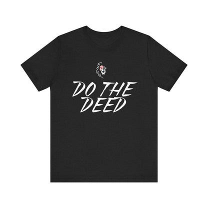 "Do The Deed" - Casual T-Shirt